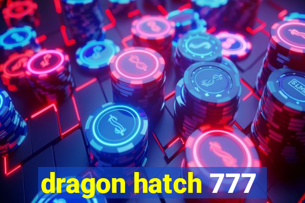 dragon hatch 777